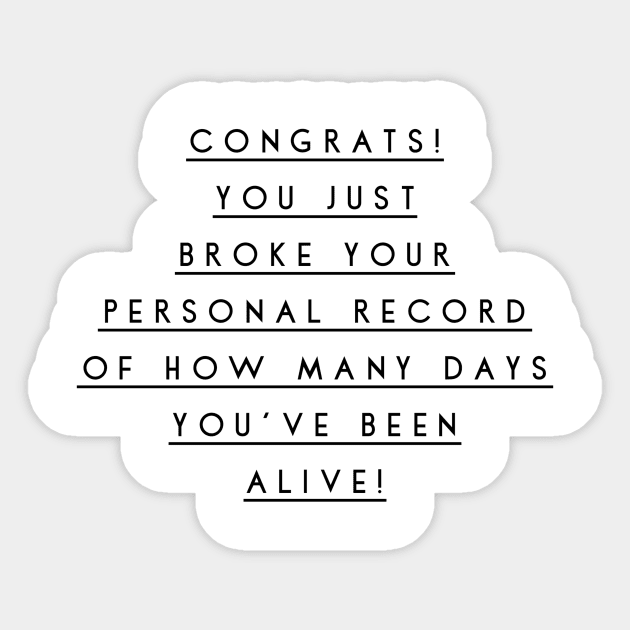 congrats you just broke your personal record of how many days you've been alive Sticker by GMAT